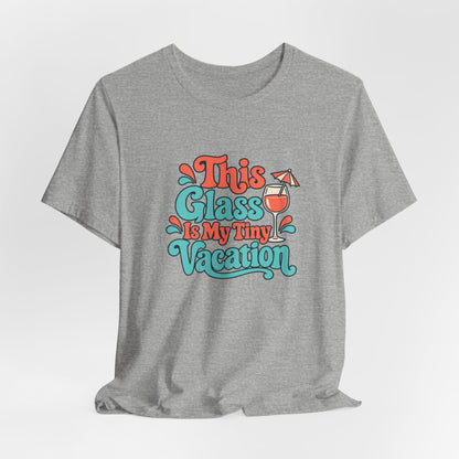 Tiny Vacation Wine Shirt