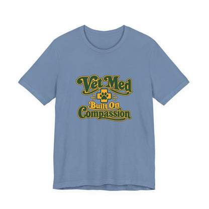 Vet Med Built On Compassion Tee