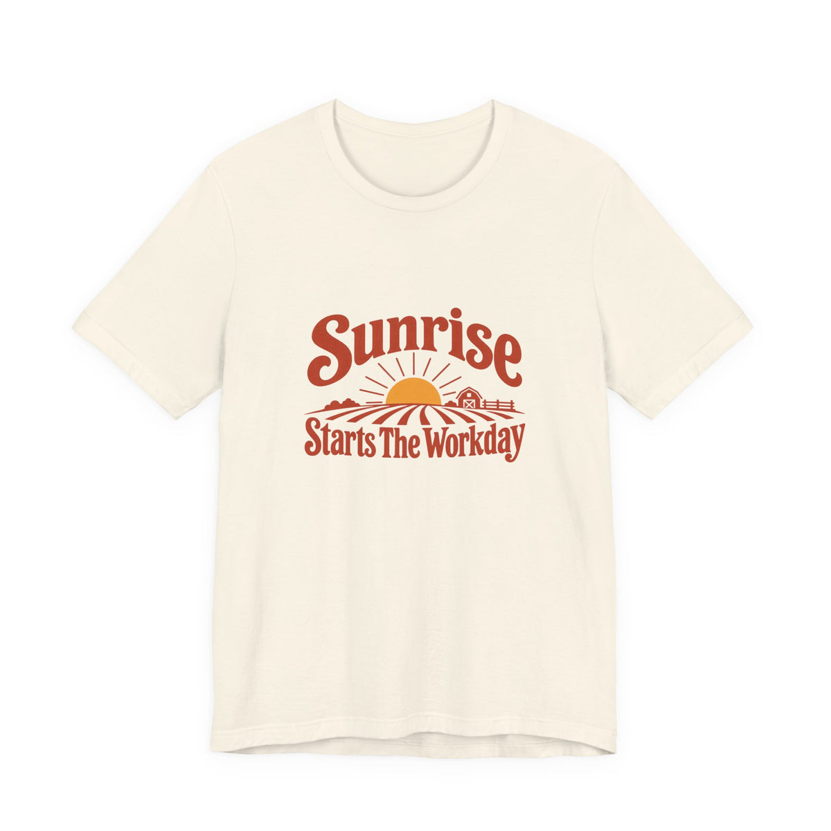 Sunrise Starts The Workday Shirt
