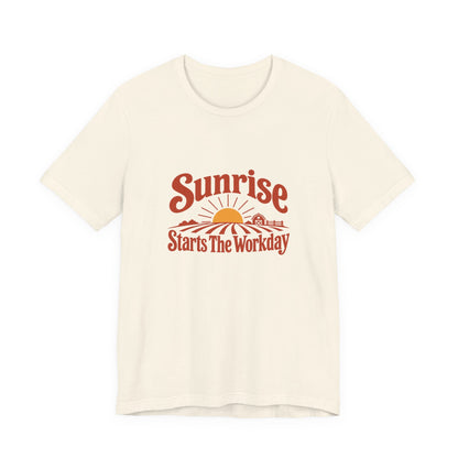 Sunrise Starts The Workday Shirt