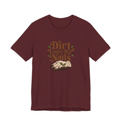 Dirt Under My Nails Gardener Tee