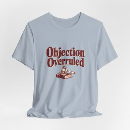 Objection Overruled Lawyer Tee