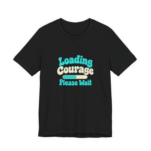 Loading Courage Gamer Humor Tee