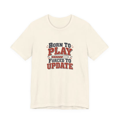 Forced To Update Gaming Tee
