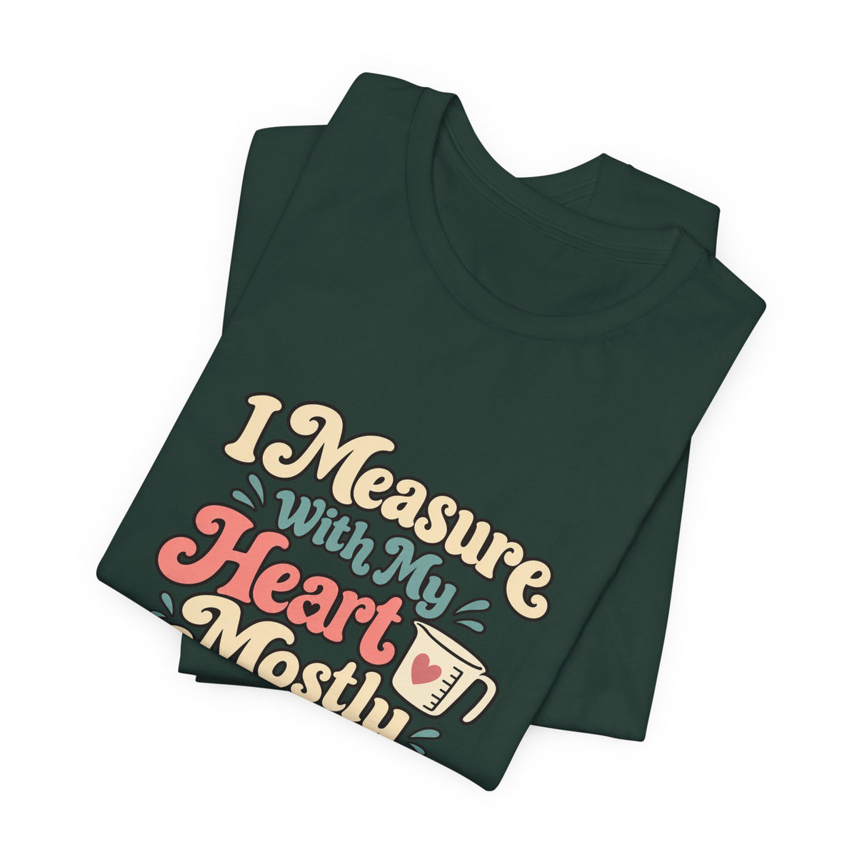 Measure With My Heart Shirt