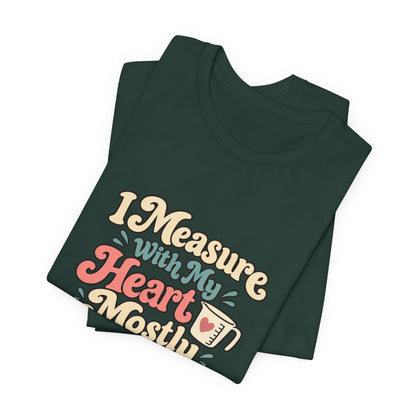 Measure With My Heart Shirt