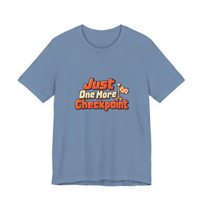 Just One More Checkpoint Gamer Tee