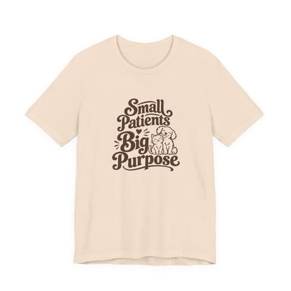 Small Patients Big Purpose Shirt
