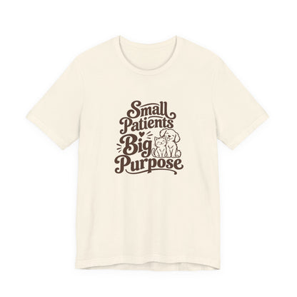 Small Patients Big Purpose Shirt