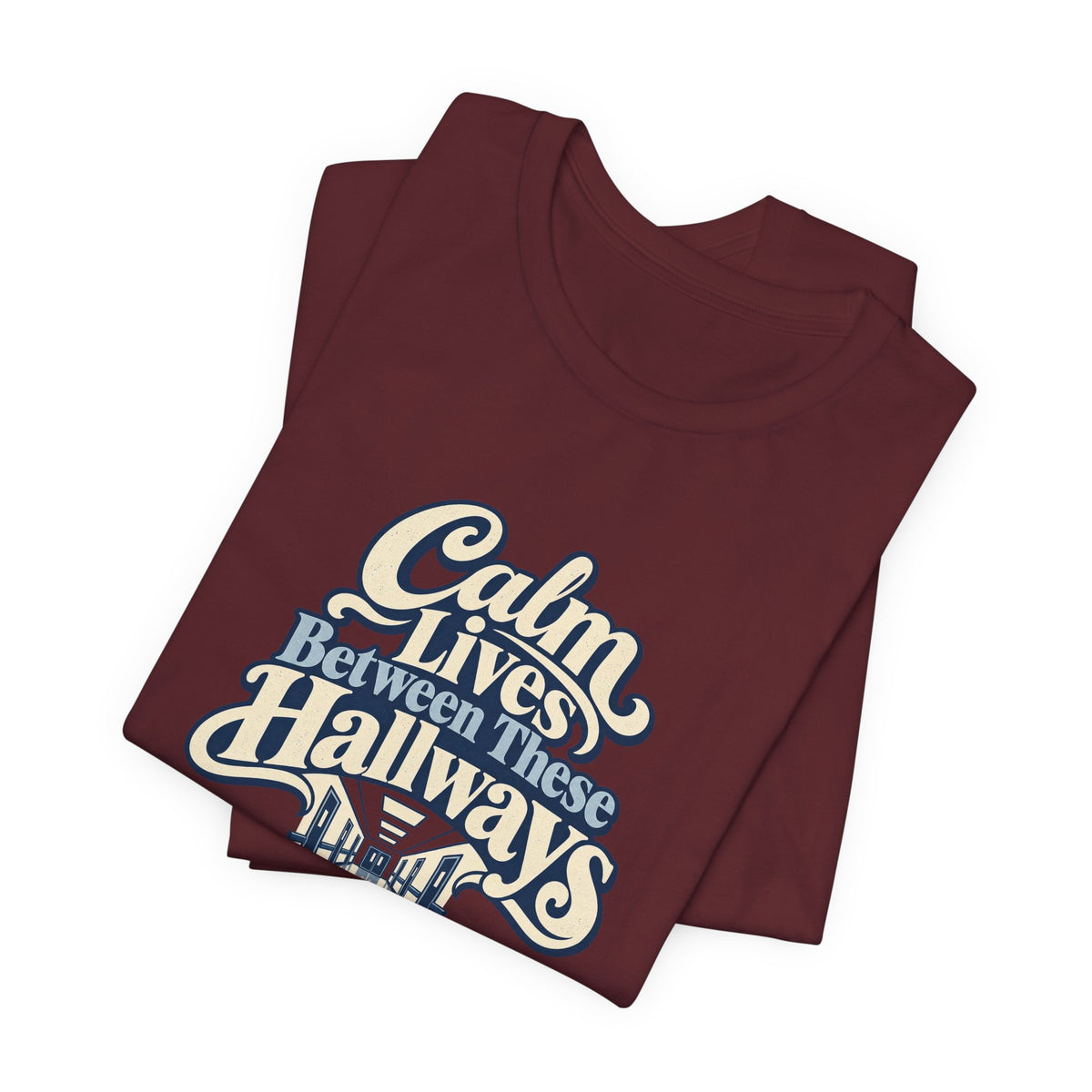 Calm In The Hallway Nurse Tee