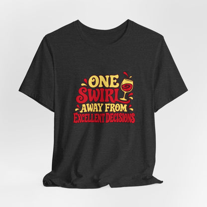Excellent Decisions Wine Tee