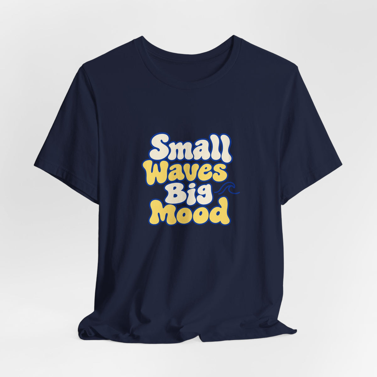 Small Waves Big Mood Tee