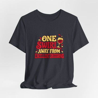Excellent Decisions Wine Tee