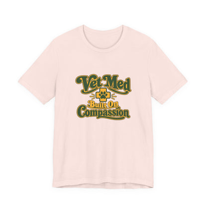 Vet Med Built On Compassion Tee