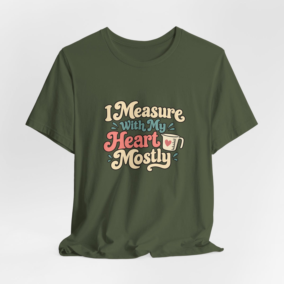 Measure With My Heart Shirt