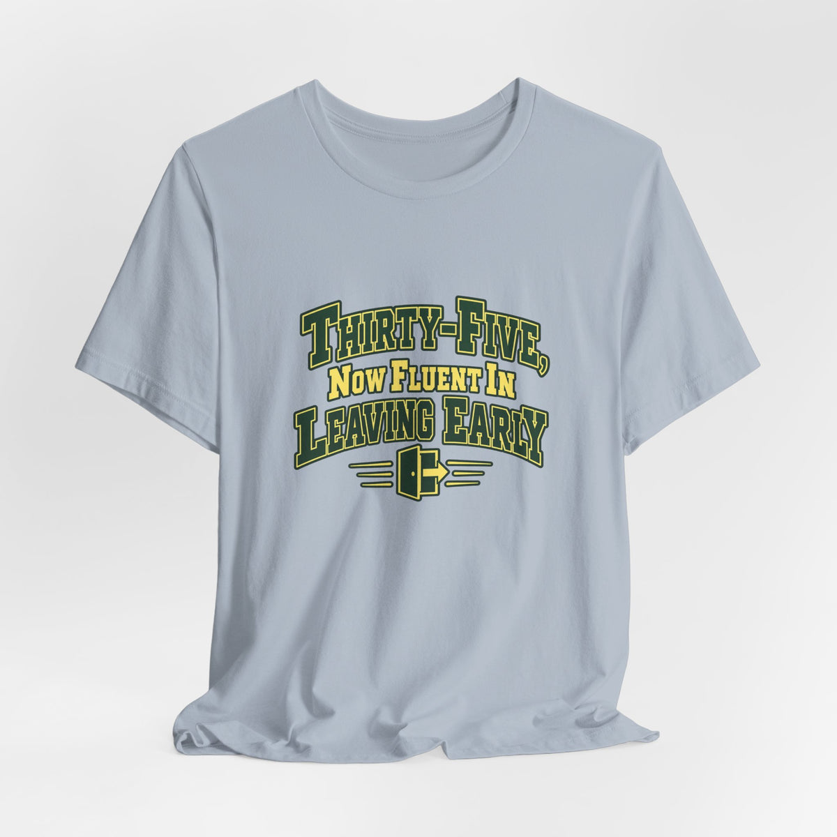 Leaving Early 35th Birthday Shirt