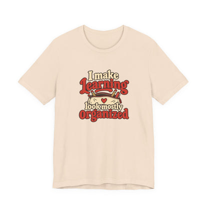 Mostly Organized Teacher Shirt