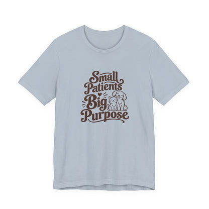 Small Patients Big Purpose Shirt