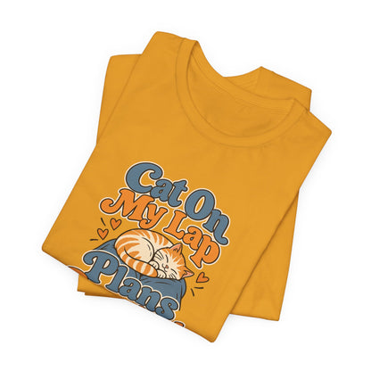 Cat On My Lap Cancel Plans Tee