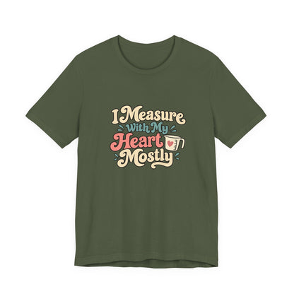 Measure With My Heart Shirt