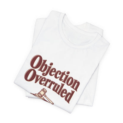 Objection Overruled Lawyer Tee