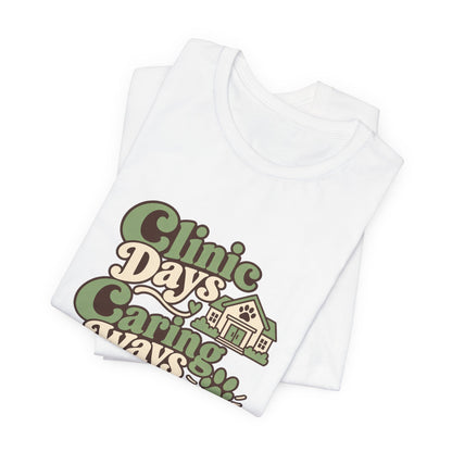 Clinic Days Caring Ways Shirt
