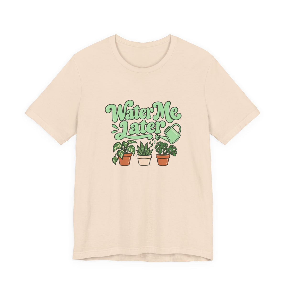 Water Me Later Plant Tee