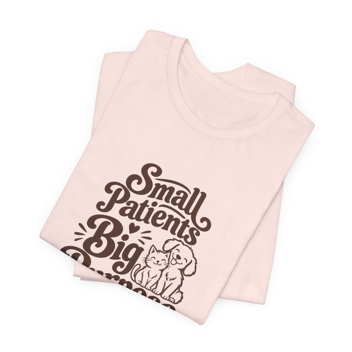Small Patients Big Purpose Shirt