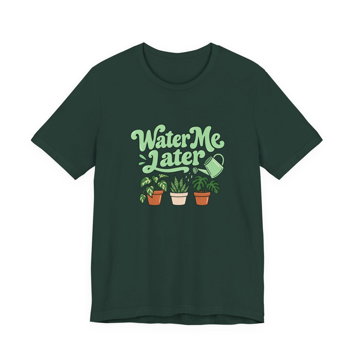 Water Me Later Plant Tee