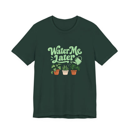 Water Me Later Plant Tee