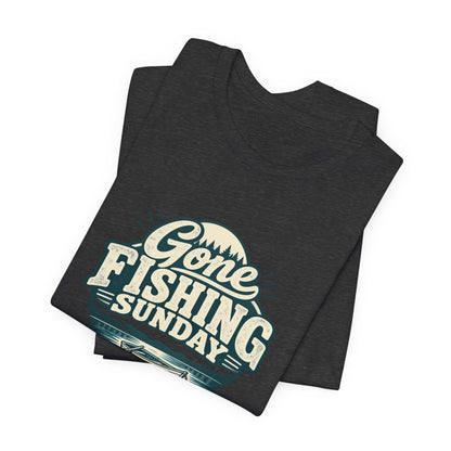 Gone Fishing Sunday Tee