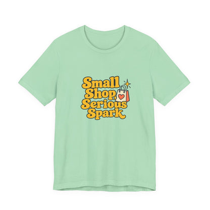 Small Shop Serious Spark Shirt