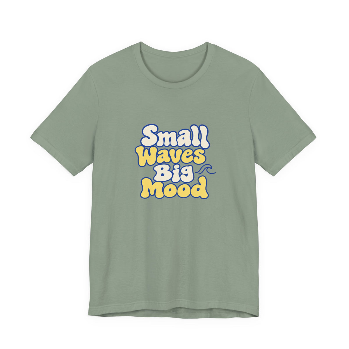 Small Waves Big Mood Tee