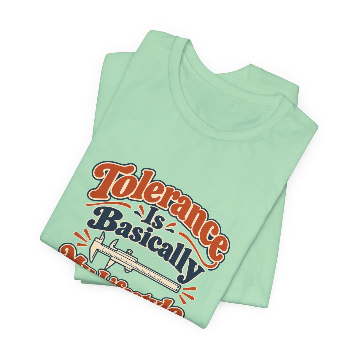 Tolerance Is A Lifestyle Engineer Tee