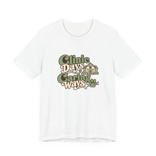 Clinic Days Caring Ways Shirt
