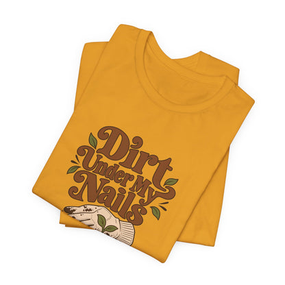 Dirt Under My Nails Gardener Tee