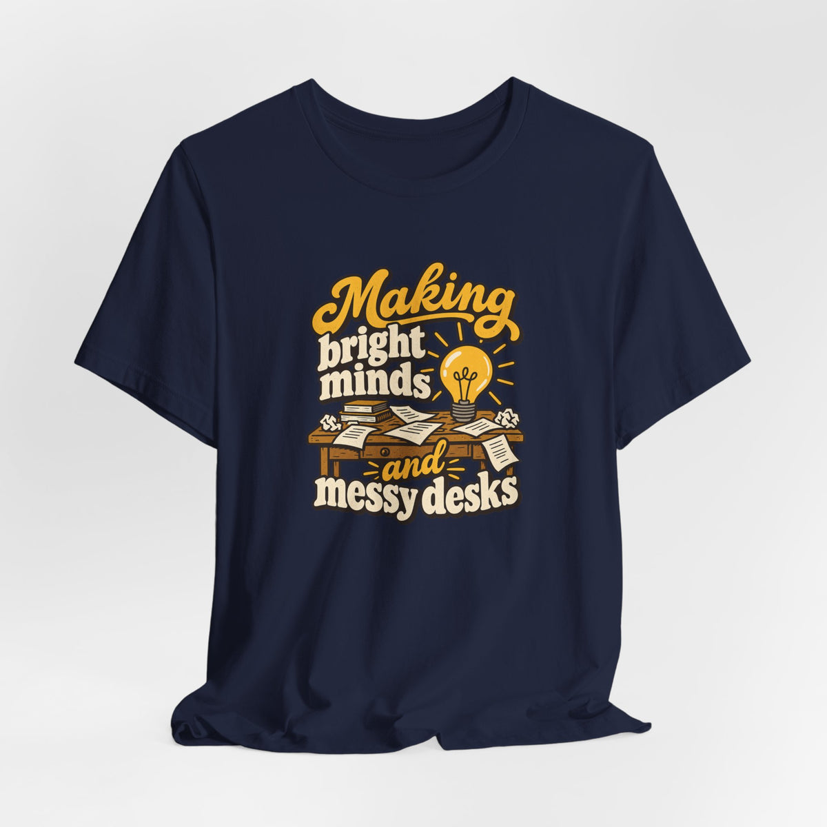 Bright Minds Messy Desks Shirt