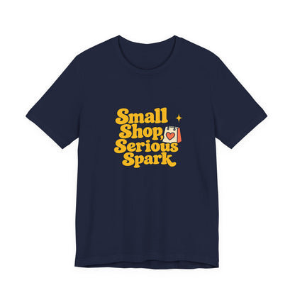 Small Shop Serious Spark Shirt