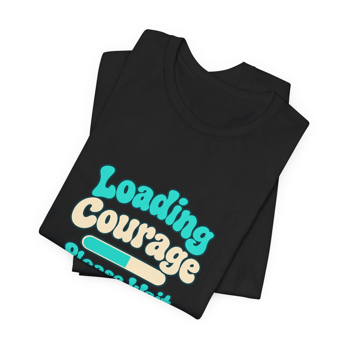 Loading Courage Gamer Humor Tee