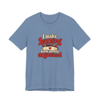 Mostly Organized Teacher Shirt