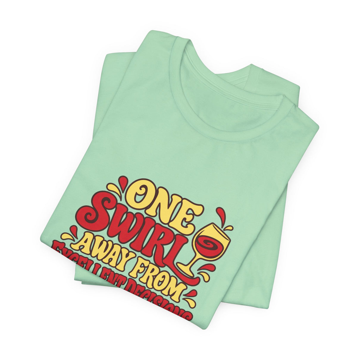 Excellent Decisions Wine Tee
