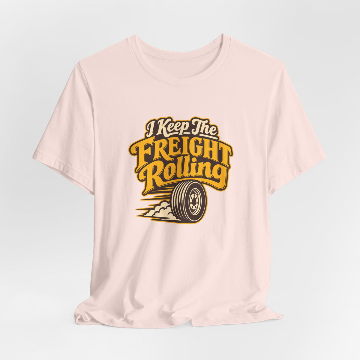 Freight Keeps Rolling Trucker Shirt
