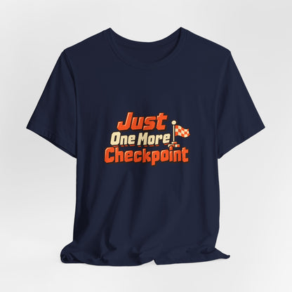 Just One More Checkpoint Gamer Tee