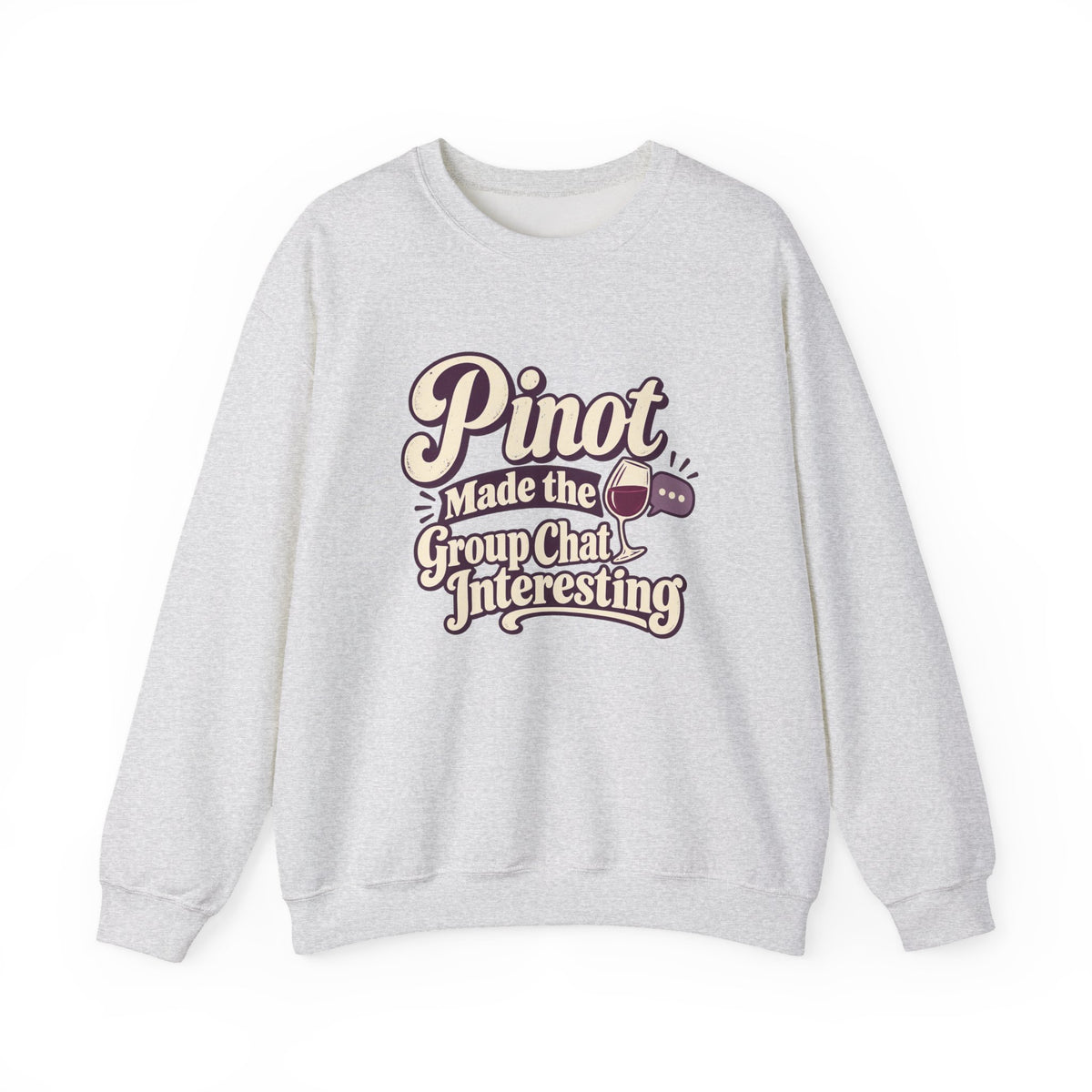 Pinot Group Chat Sweatshirt