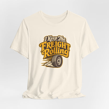 Freight Keeps Rolling Trucker Shirt