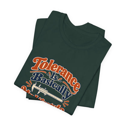 Tolerance Is A Lifestyle Engineer Tee