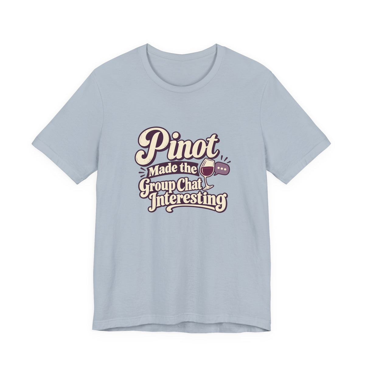 Pinot Group Chat Shirt