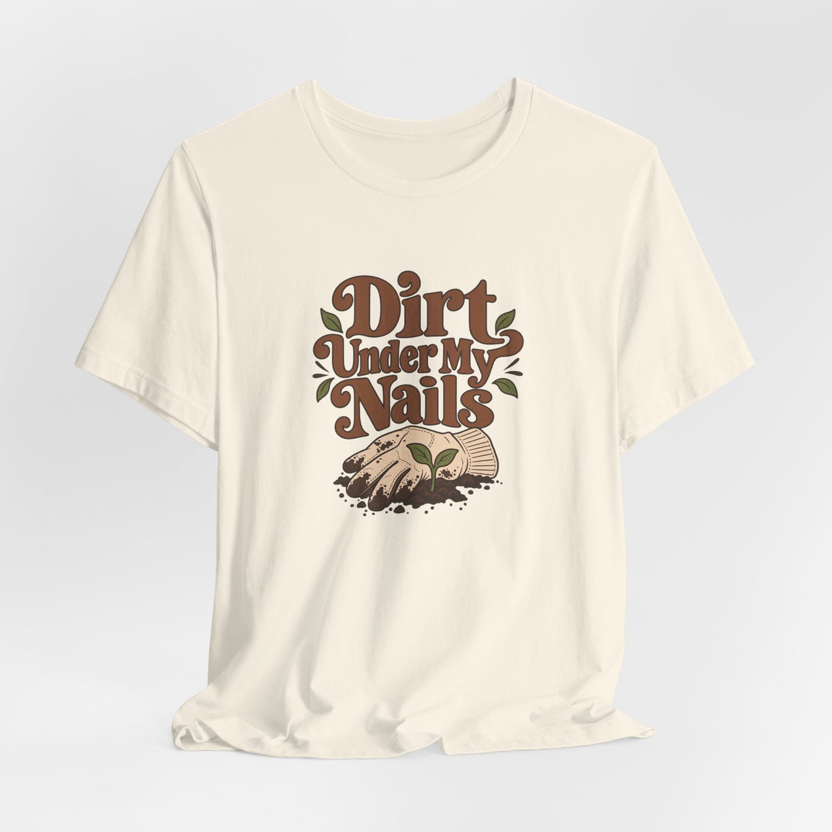 Dirt Under My Nails Gardener Tee
