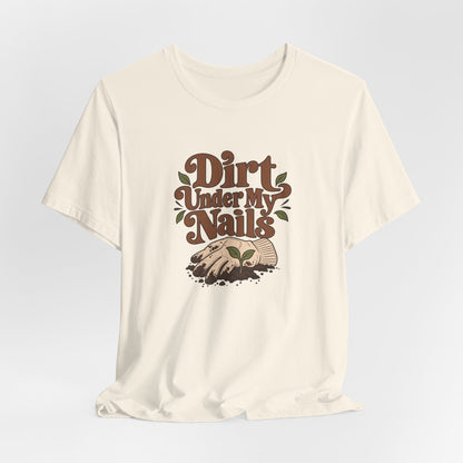 Dirt Under My Nails Gardener Tee