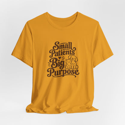 Small Patients Big Purpose Shirt